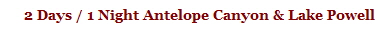 2 Days / 1 Night Antelope Canyon & Lake Powell